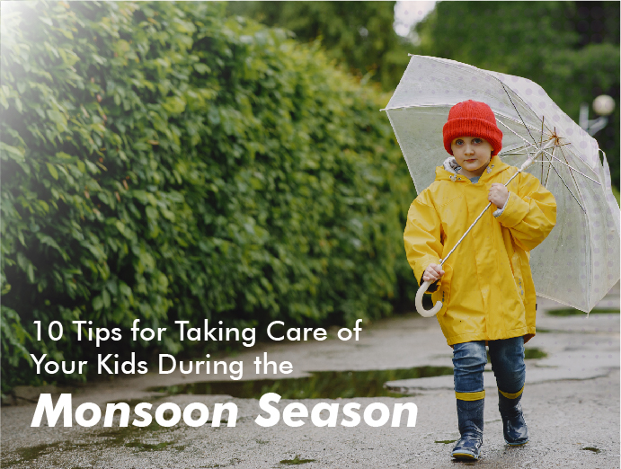 10 Tips for Taking Care of Your Kids During the Monsoon Season